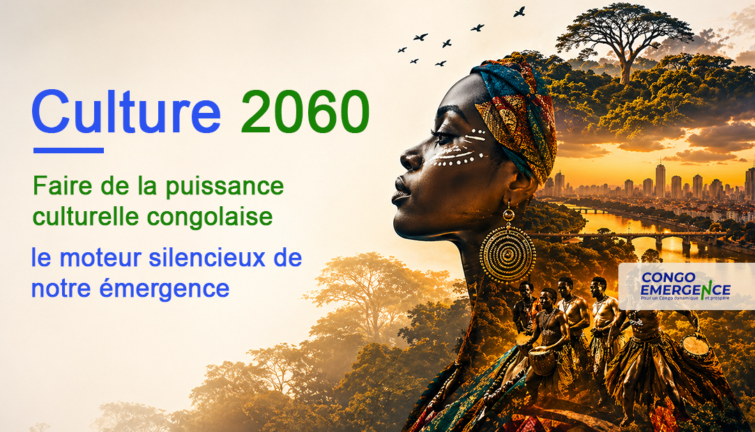 Culture 2060 : Faire de la puissance culturelle congolaise le moteur silencieux de notre émergence